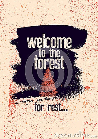 Welcome to the forest. Wild Forest and Eco tourism conceptual typographical vintage grunge style poster. Retro vector illustration Vector Illustration